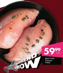 Save Hyper Bulk Fresh Chicken Fillets offer
