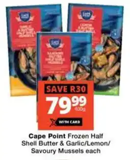 Checkers Cape Point Frozen Half Shell Butter & Garlic/ Lemon/ Savoury Mussels offer