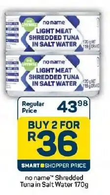 Pick n Pay Hypermarket no name Shredded Tuna in Salt Water offer