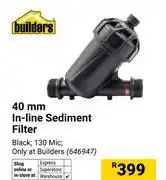 Builders Warehouse Builders 40mm In-Line Sediment Filter 646947 offer