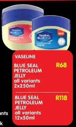 Shoprite VASELINE BLUE SEAL PETROLEUM JELLY all variants 2x250ml offer