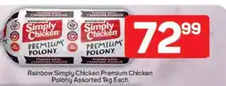 Pick n Pay Rainbow Simply Chicken Premium Chicken Polony Assorted 1kg Each offer