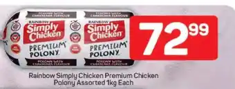Pick n Pay Rainbow Simply Chicken Premium Chicken Polony Assorted 1kg Each offer