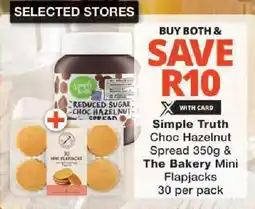 Checkers Simple Truth Choc Hazelnut Spread & The Bakery Mini Flapjacks offer