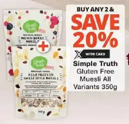 Checkers Simple Truth Gluten Free Muesli All Variants offer