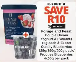Checkers Forage and Feast Double Cream Yoghurt All Variants & Export Quality Blueberries/ Frooties Blueberries offer