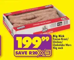 Shoprite BIG NICK FROZEN BRAAI/CHICKEN/CHAKALAKA WORS 4kg each offer