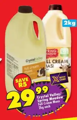 Shoprite CRYSTAL VALLEY/SPRING MEADOW FULL CREAM MAAS 2kg each offer