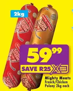 Shoprite Mighty Meats French/Chicken Polony 2kg each offer
