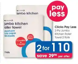 Clicks Clicks Pay Less 2-Ply Jumbo Kitchen Roller Towel offer