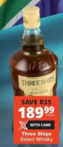 Checkers THREE SHIPS Select Whisky offer