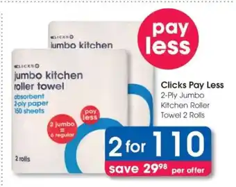 Clicks Clicks Pay Less 2-Ply Jumbo Kitchen Roller Towel 2 Rolls offer