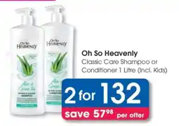 Clicks Oh So Heavenly Classic Care Shampoo or Conditioner 1 Litre (Incl. Kids) offer