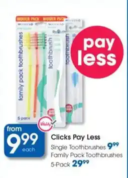 Clicks Clicks Pay Less Single Toothbrushes offer