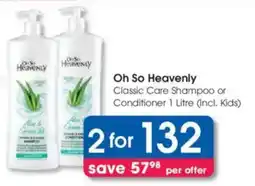 Clicks Oh So Heavenly Classic Care Shampoo or Conditioner offer