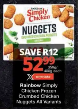 Checkers Rainbow Simply Chicken Frozen Crumbed Chicken Nuggets All Variants offer