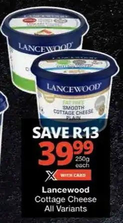 Checkers Lancewood Cottage Cheese All Variants offer