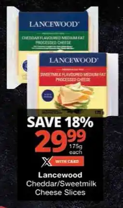Checkers Lancewood Cheddar/ Sweetmilk Cheese Slices offer