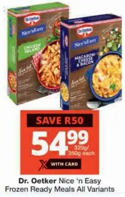 Checkers Dr. Oetker Nice 'n Easy Frozen Ready Meals All Variants offer