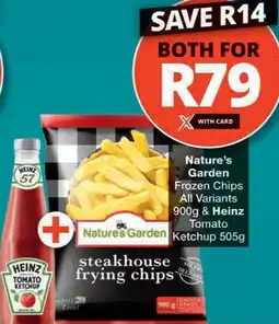 Checkers Nature's Garden Frozen Chips All Variants & Heinz Tomato Ketchup offer