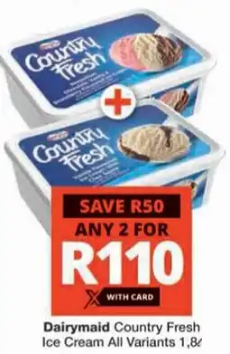 Checkers Dairymaid Country Fresh Ice Cream All Variants offer