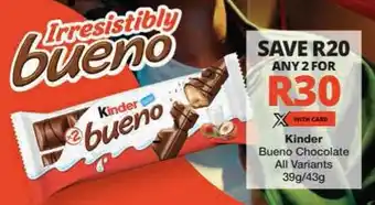 Checkers Kinder Bueno Chocolate All Variants offer