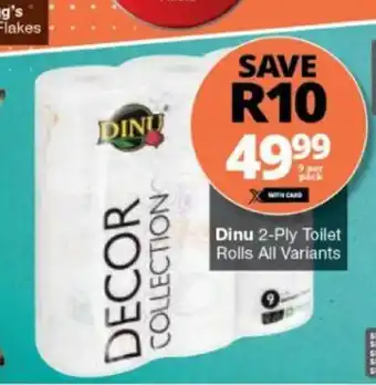 Checkers Dinu 2-Ply Toilet Rolls All Variants 9 per pack offer