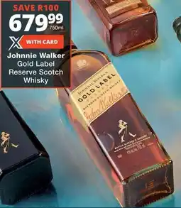 Checkers Liquor Shop Johnnie Walker Gold Label Reserve Scotch Whisky offer