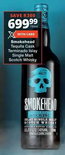 Checkers Liquor Shop Smokehead Tequila Cask Terminado Islay Single Malt Scotch Whisky offer
