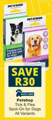 Checkers Petshop Tick & Flea Spot-On for Dogs All Variants offer