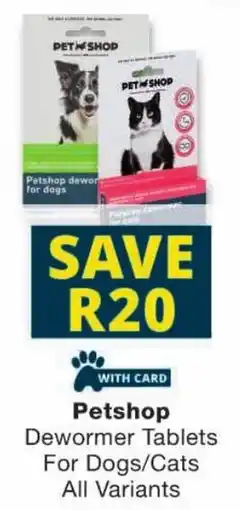 Checkers Petshop Dewormer Tablets For Dogs/ Cats All Variants offer