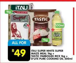 Shoprite ITAU SUPER WHITE SUPER MAIZE MEAL 1kg + TASTIC PARBOILED RICE 1kg + D'LITE PURE COOKING OIL 500ml offer
