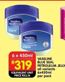 Shoprite VASELINE BLUE SEAL PETROLEUM JELLY all variants 6x450ml per pack offer