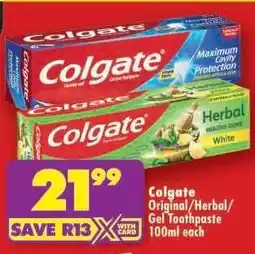 Shoprite COLGATE ORIGINAL/HERBAL/GEL TOOTHPASTE 100ml each offer
