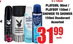 Boxer PLAYGIRL 90ml / PLAYBOY 150ml / SHOWER TO SHOWER 150ml Deodorant Assorted offer