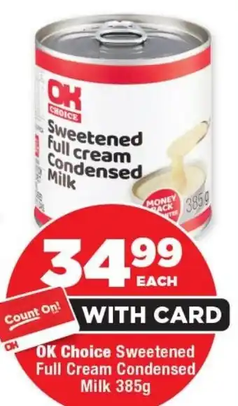 OK Foods OK Choice Sweetened Full Cream Condensed Milk offer