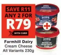 Checkers Farmhill Dairy Cream Cheese All Variants offer