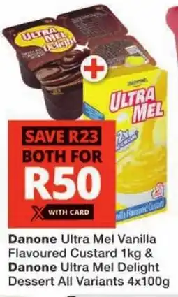 Checkers Danone Ultra Mel Vanilla Flavoured Custard & Danone Ultra Mel Delight Dessert All Variants offer