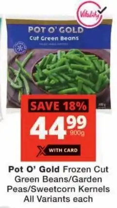 Checkers Pot O' Gold Frozen Cut Green Beans/ Garden Peas/ Sweetcorn Kernels All Variants offer