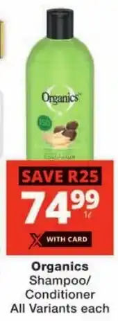 Checkers Organics Shampoo/ Conditioner All Variants offer