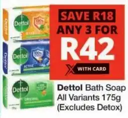 Checkers Dettol Bath Soap All Variants offer