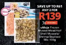 Checkers uMoja Frozen Mussel Meat/ Half Shell Mussels/ Shrimp/ Seafood Mix offer