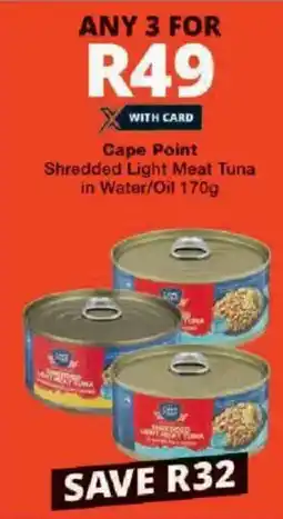 Checkers Cape Point Shredded Light Meat Tuna in Water/ Oil offer