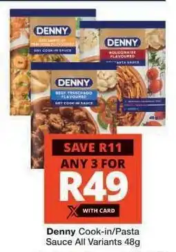 Checkers Denny Cook-in/Pasta Sauce All Variants 48g offer