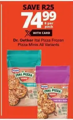 Checkers Dr. Oetker Ital Pizza Frozen Pizza Minis All Variants offer