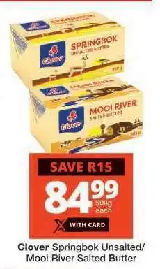 Checkers Clover Springbok Unsalted/Mooi River Salted Butter offer