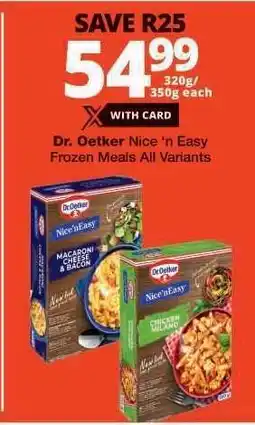 Checkers Dr. Oetker Nice 'n Easy Frozen Meals All Variants offer
