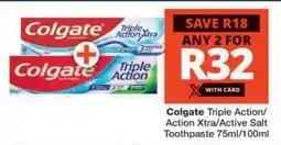 Checkers Colgate Triple Action/Action Xtra/Active Salt Toothpaste offer