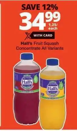 Checkers Hall's Fruit Squash Concentrate All Variants offer