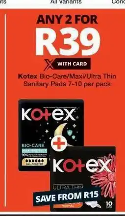 Checkers Kotex Bio-Care/Maxi/Ultra Thin Sanitary Pads offer